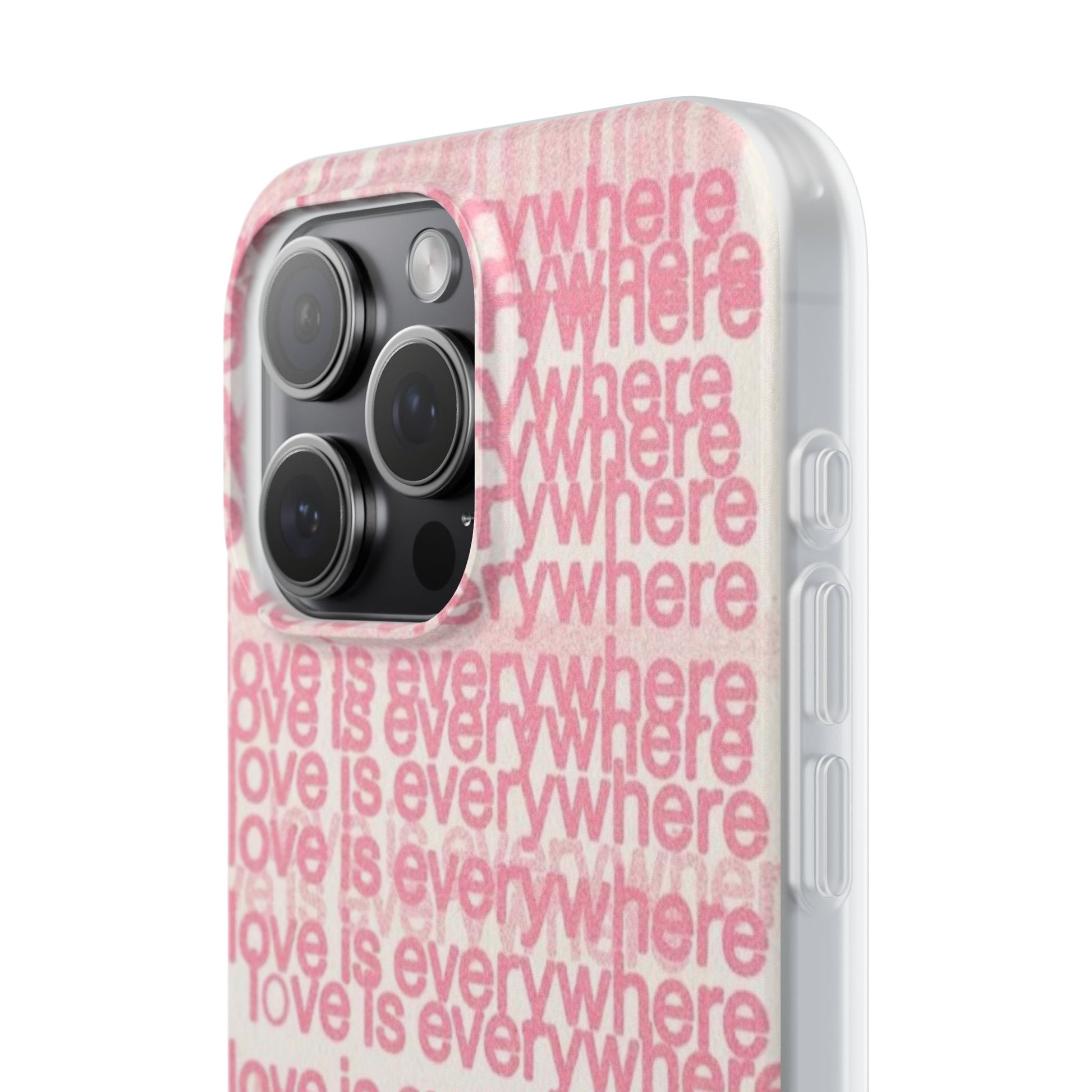 Love Is Everywhere Phone Case, Cute Flexi Case for Phone, Inspirational Phone Cover, Gift for Friends, Valentine’s Day, Everyday Use