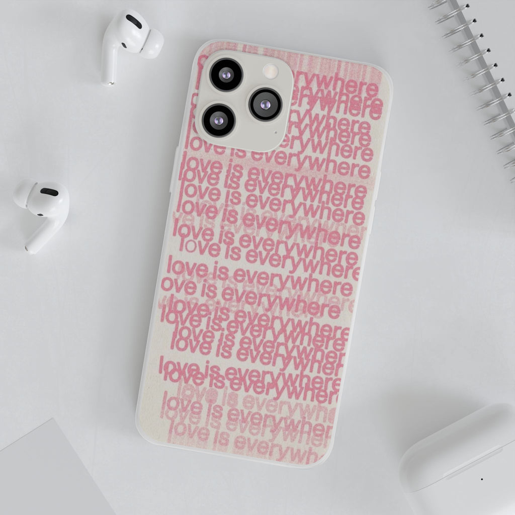 Love Is Everywhere Phone Case