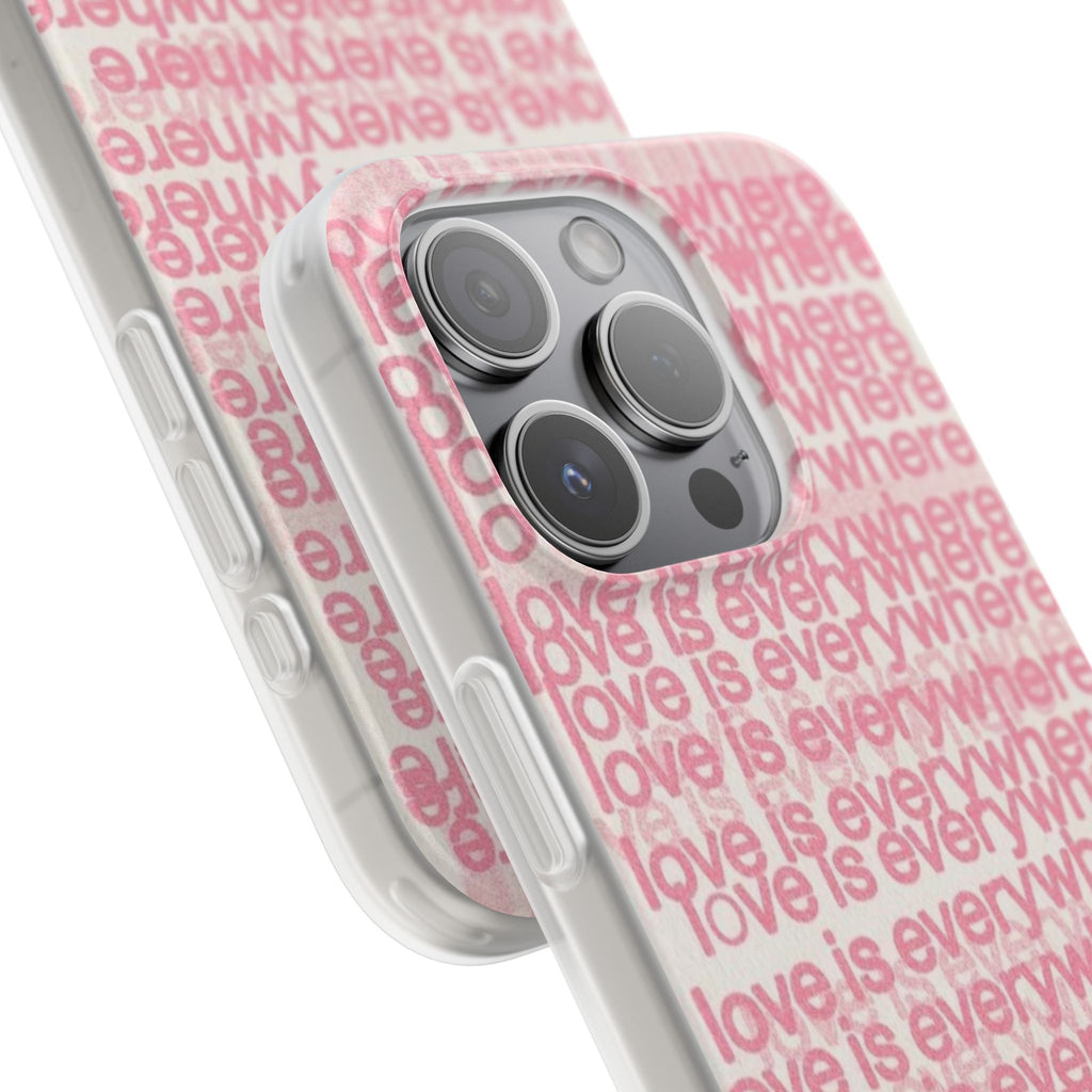 Love Is Everywhere Phone Case