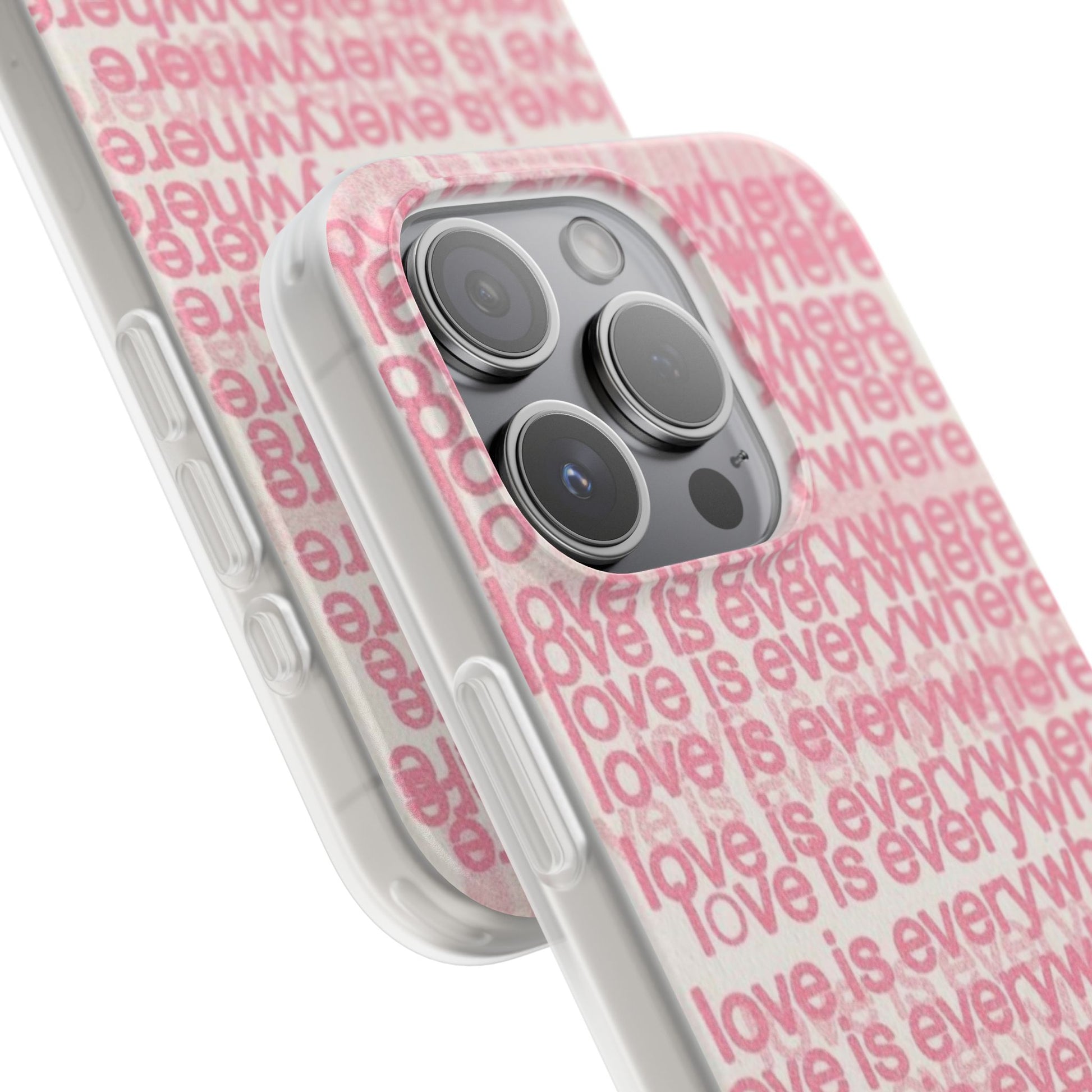 Love Is Everywhere Phone Case, Cute Flexi Case for Phone, Inspirational Phone Cover, Gift for Friends, Valentine’s Day, Everyday Use