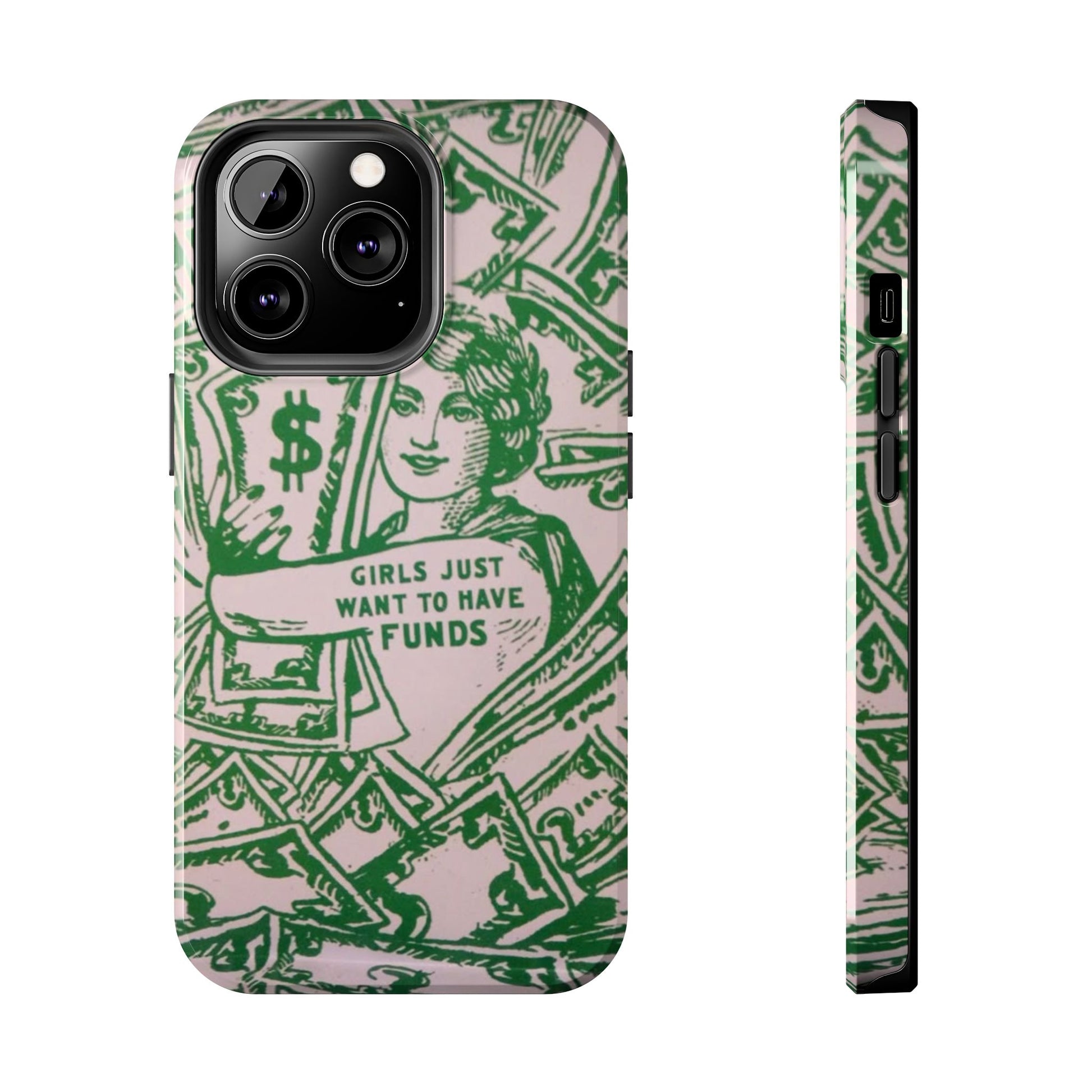 Girls Just Want to Have Funds Phone Case, Tough Phone Cover, Trendy Cell Phone Accessories, Gift for Her, Cute Feminist Case