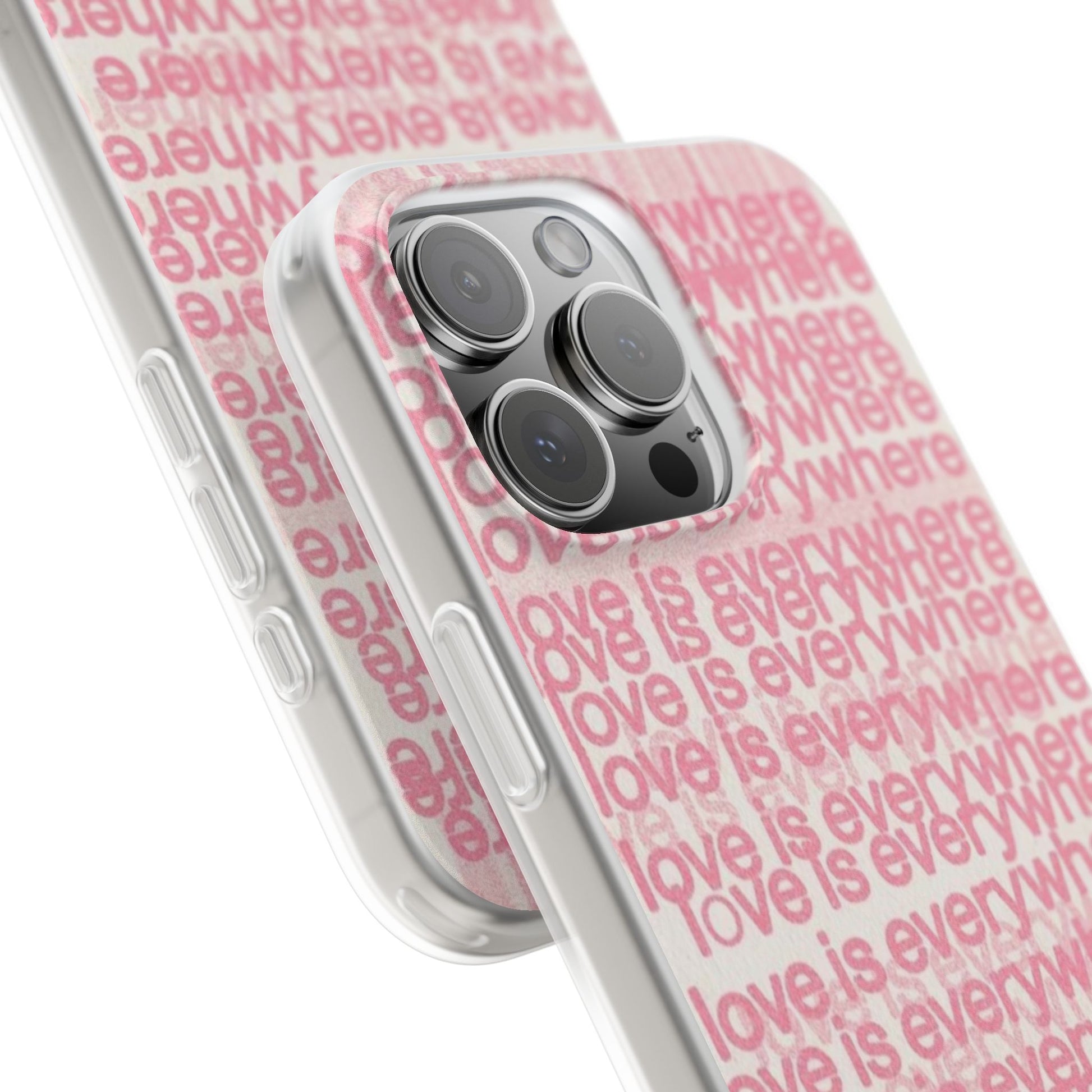 Love Is Everywhere Phone Case, Cute Flexi Case for Phone, Inspirational Phone Cover, Gift for Friends, Valentine’s Day, Everyday Use