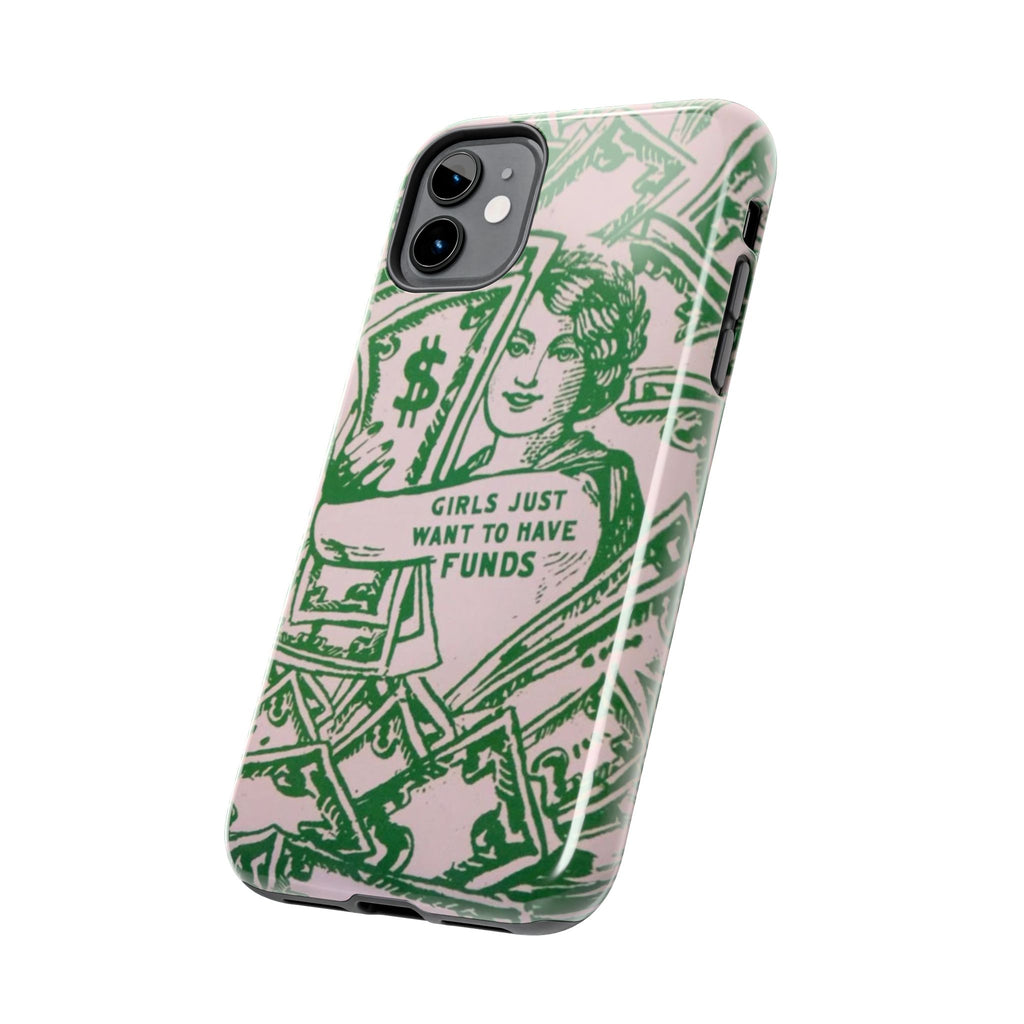 Girls Just Want to Have Funds Phone Case