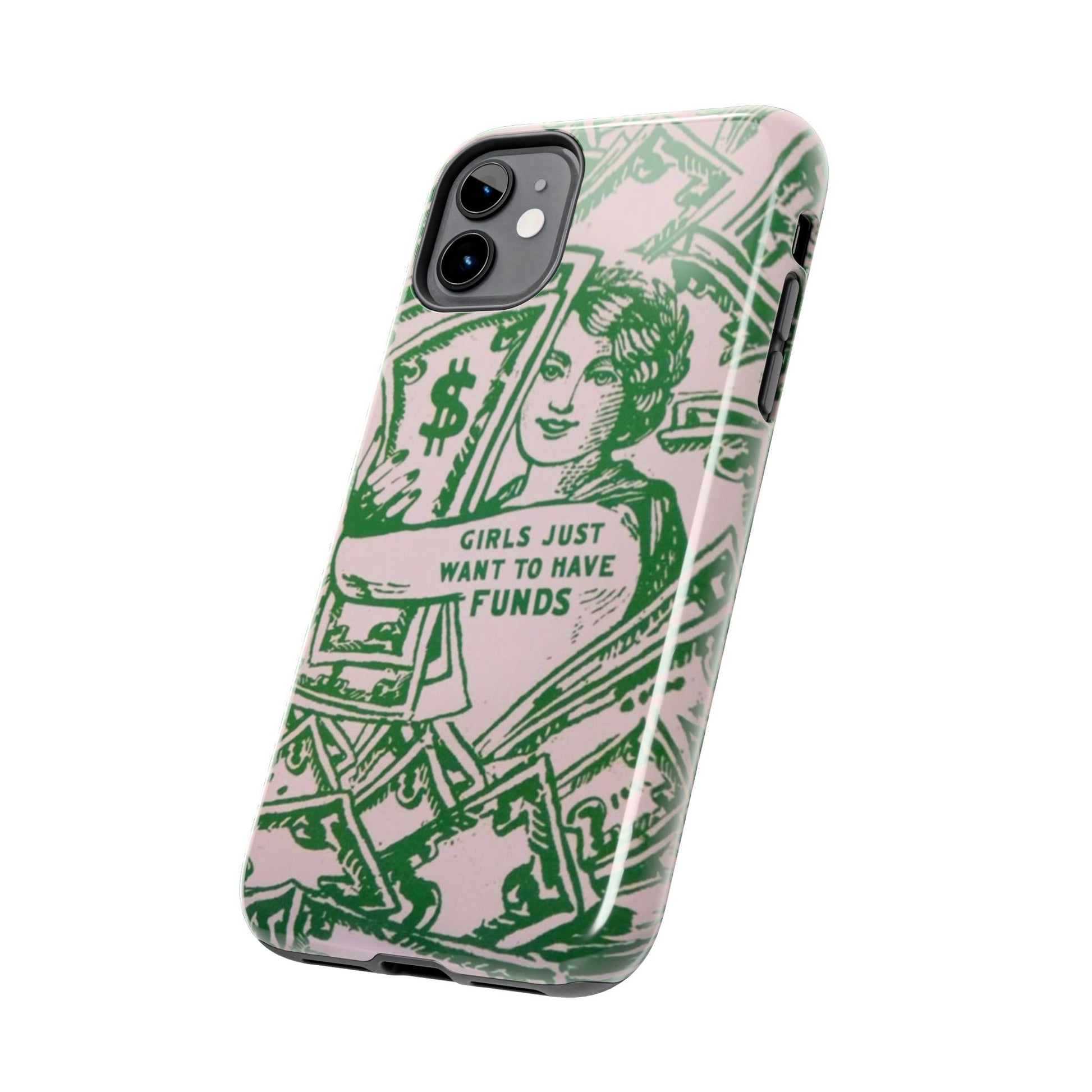 Girls Just Want to Have Funds Phone Case, Tough Phone Cover, Trendy Cell Phone Accessories, Gift for Her, Cute Feminist Case