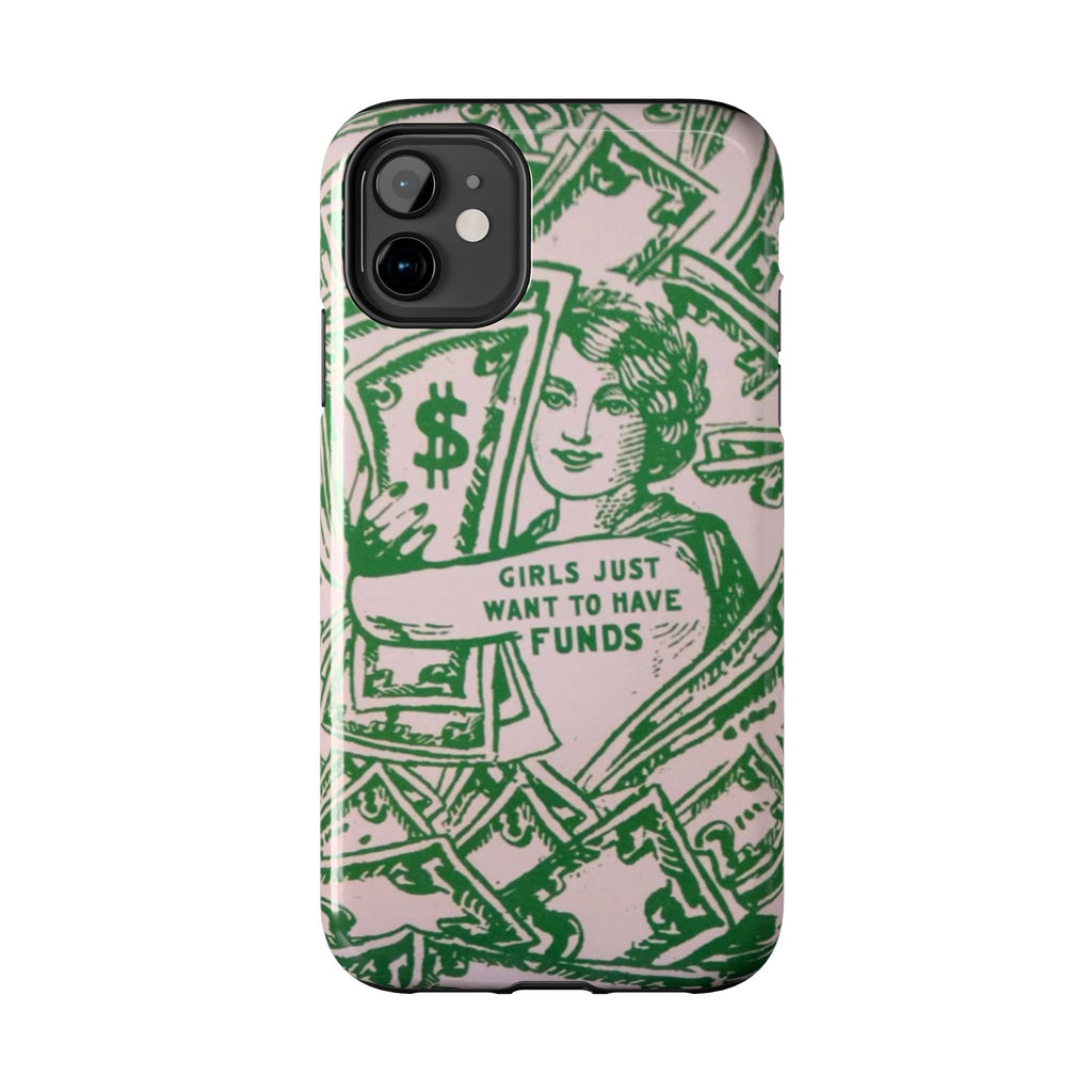 Girls Just Want to Have Funds Phone Case