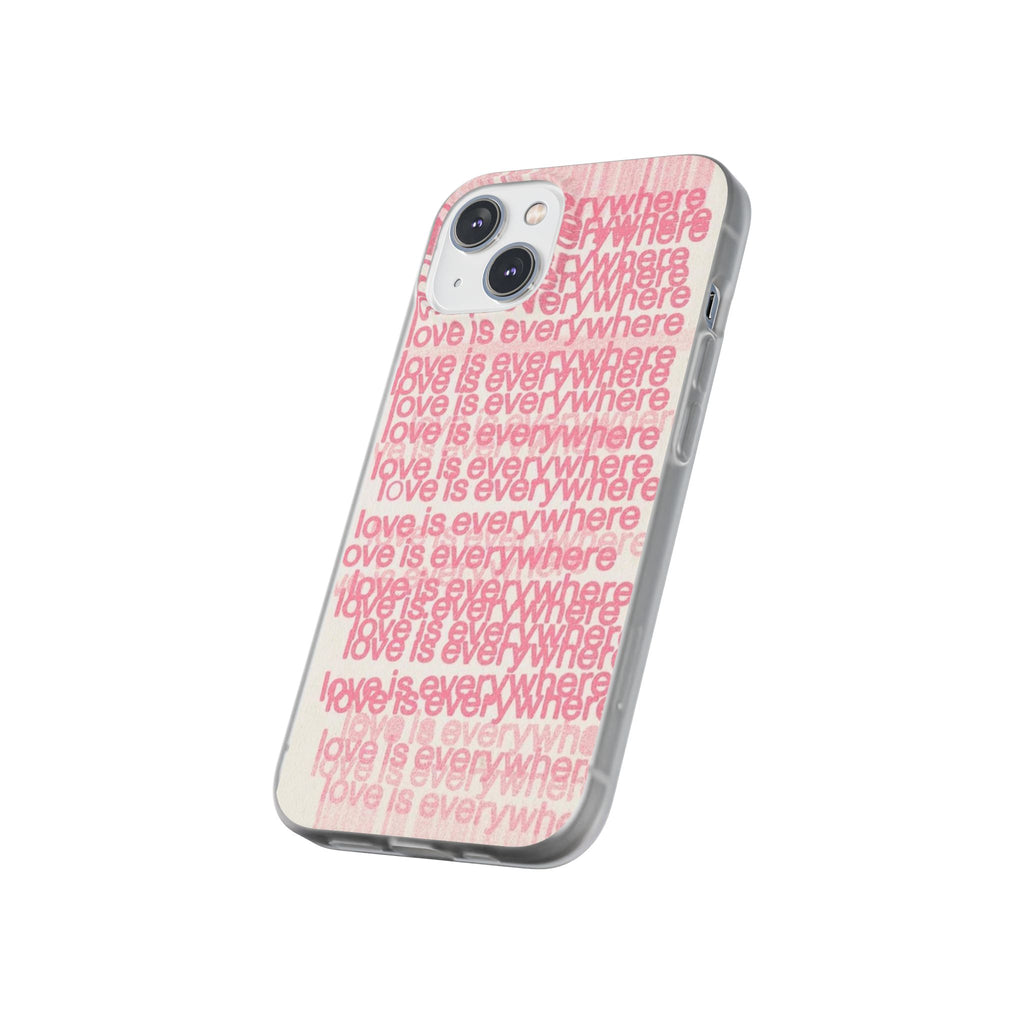 Love Is Everywhere Phone Case