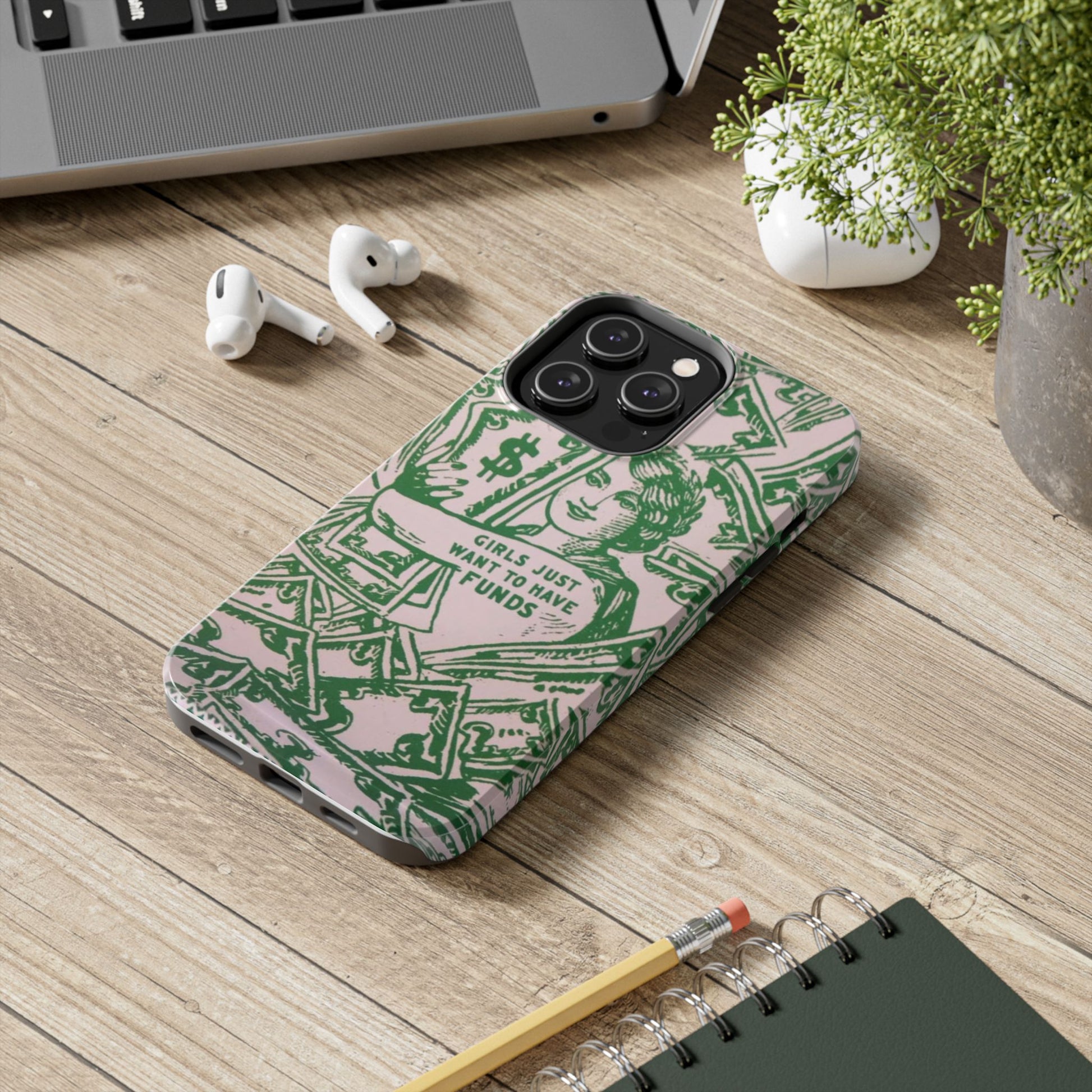 Girls Just Want to Have Funds Phone Case, Tough Phone Cover, Trendy Cell Phone Accessories, Gift for Her, Cute Feminist Case
