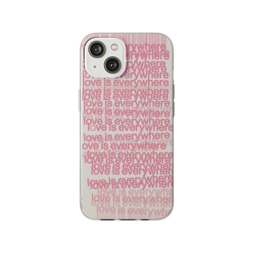 Love Is Everywhere Phone Case