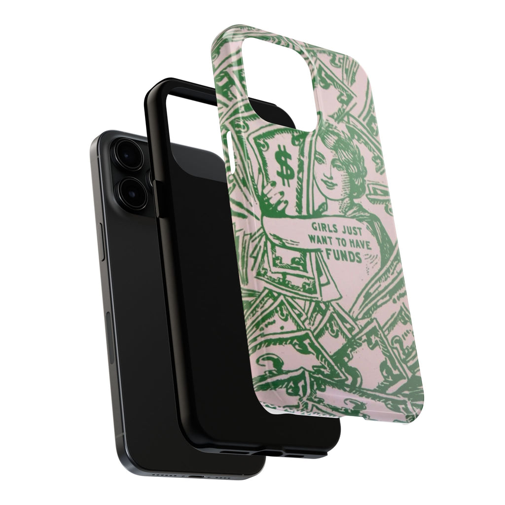 Girls Just Want to Have Funds Phone Case