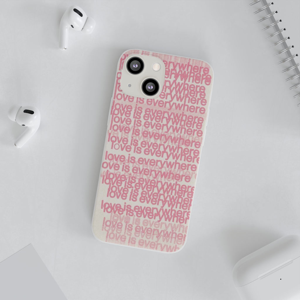 Love Is Everywhere Phone Case