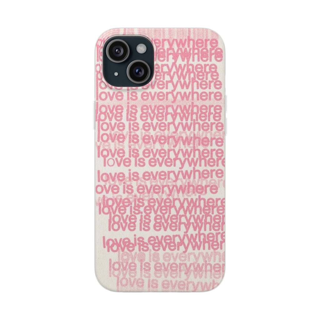 Love Is Everywhere Phone Case