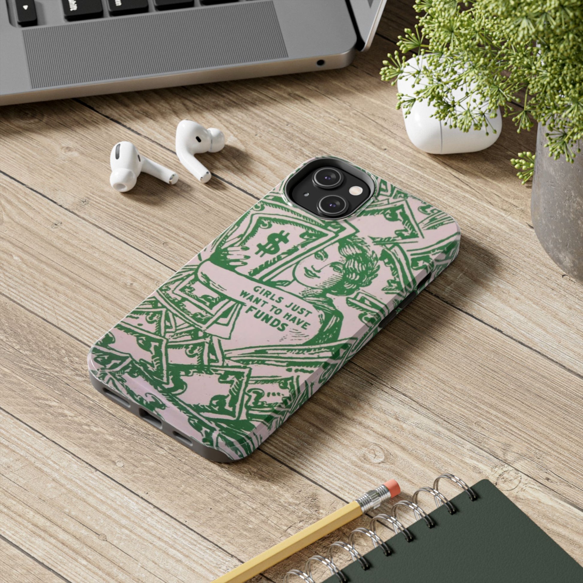 Girls Just Want to Have Funds Phone Case, Tough Phone Cover, Trendy Cell Phone Accessories, Gift for Her, Cute Feminist Case