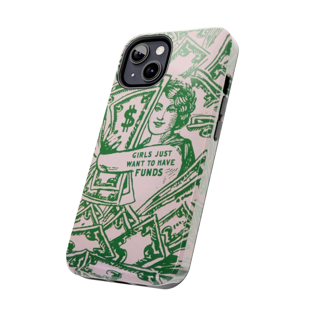 Girls Just Want to Have Funds Phone Case