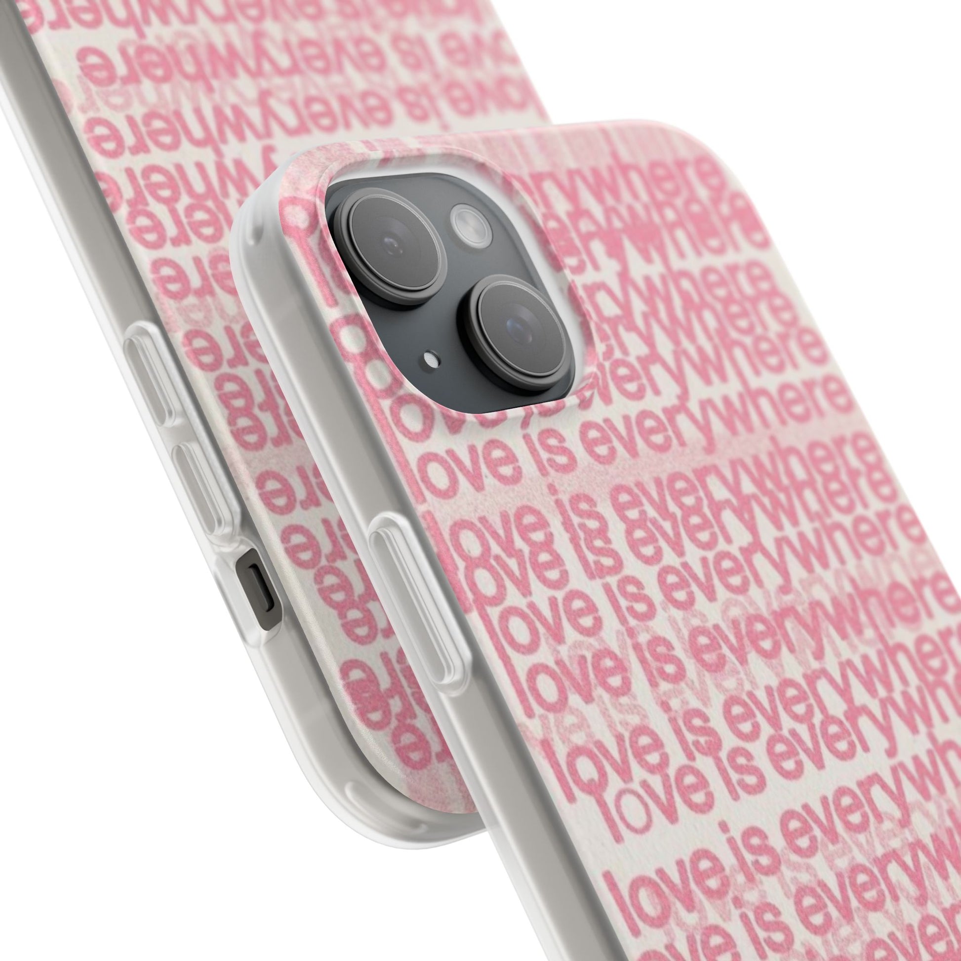 Love Is Everywhere Phone Case, Cute Flexi Case for Phone, Inspirational Phone Cover, Gift for Friends, Valentine’s Day, Everyday Use