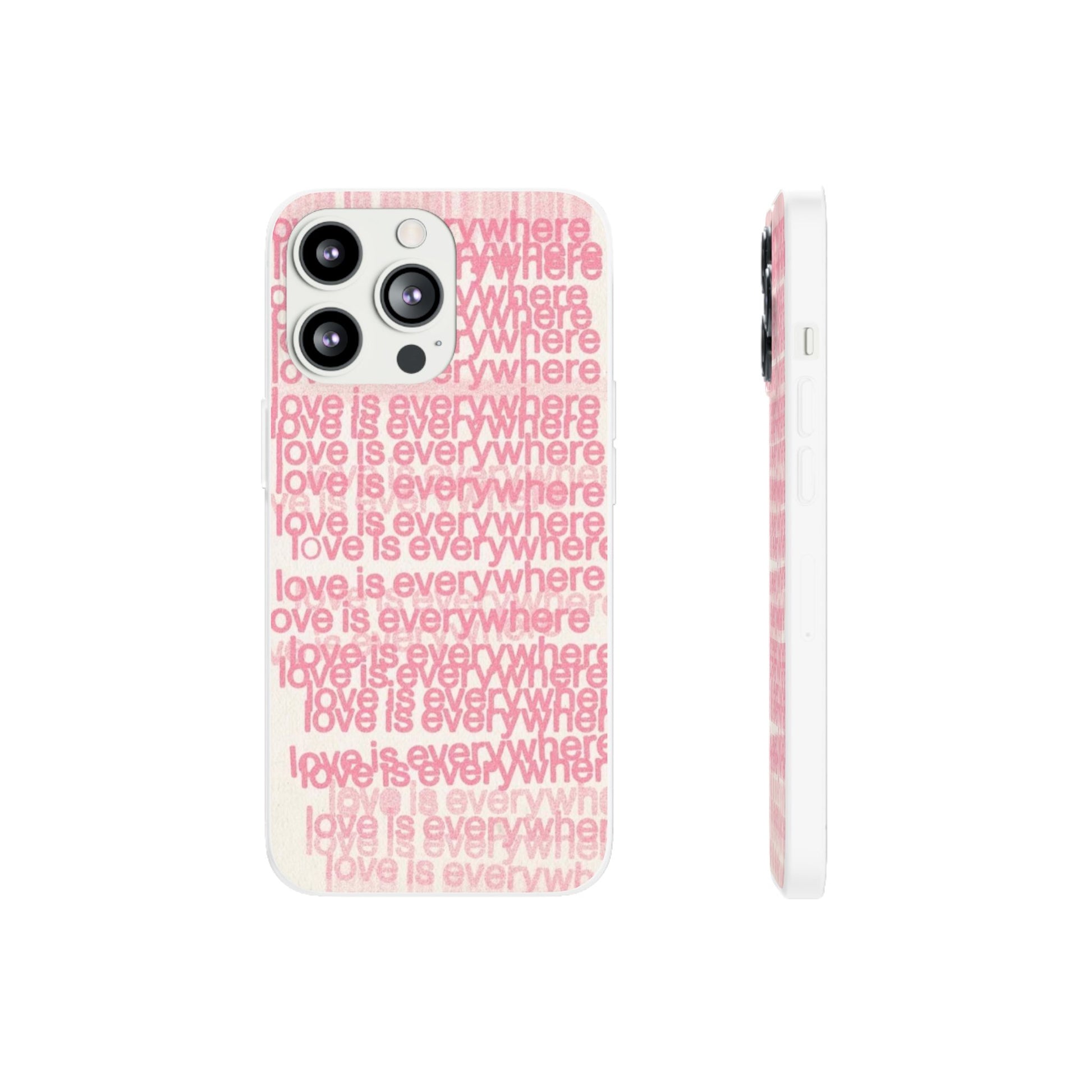 Love Is Everywhere Phone Case, Cute Flexi Case for Phone, Inspirational Phone Cover, Gift for Friends, Valentine’s Day, Everyday Use