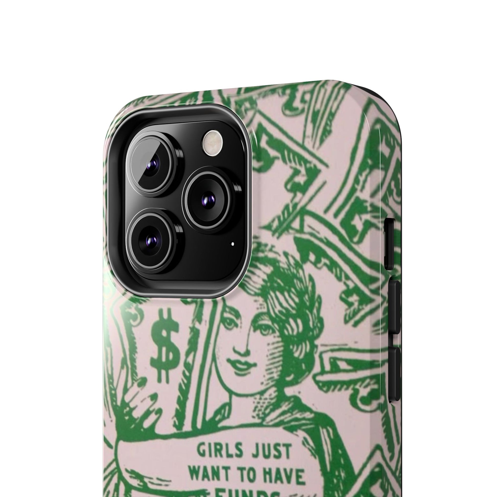 Girls Just Want to Have Funds Phone Case, Tough Phone Cover, Trendy Cell Phone Accessories, Gift for Her, Cute Feminist Case
