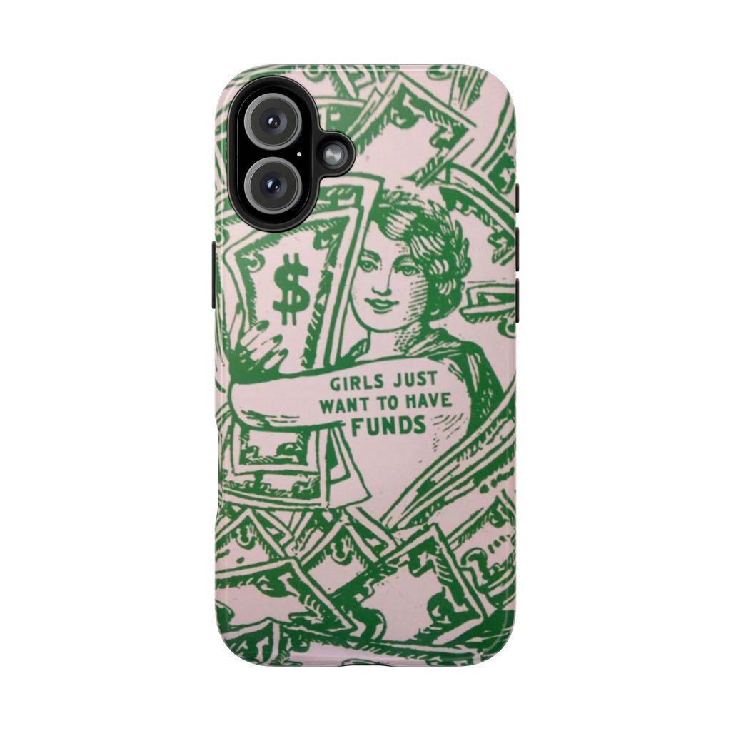 Girls Just Want to Have Funds Phone Case
