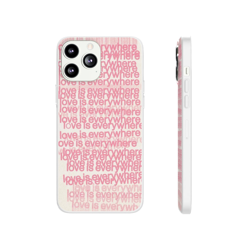 Love Is Everywhere Phone Case