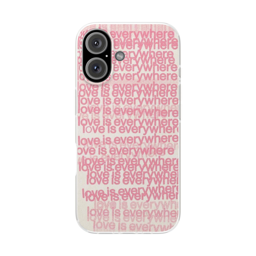 Love Is Everywhere Phone Case
