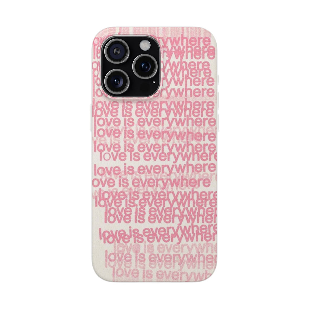 Love Is Everywhere Phone Case