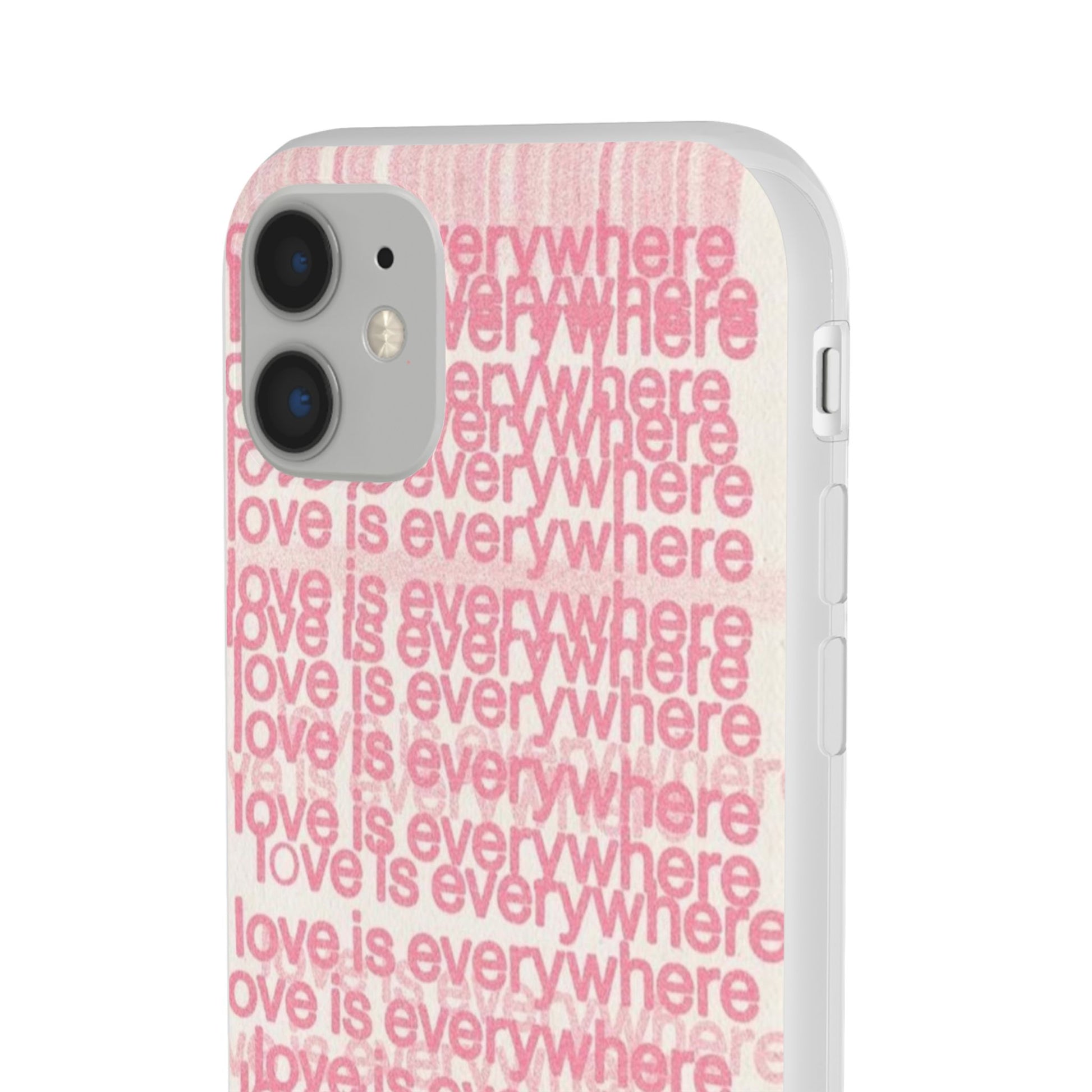 Love Is Everywhere Phone Case, Cute Flexi Case for Phone, Inspirational Phone Cover, Gift for Friends, Valentine’s Day, Everyday Use