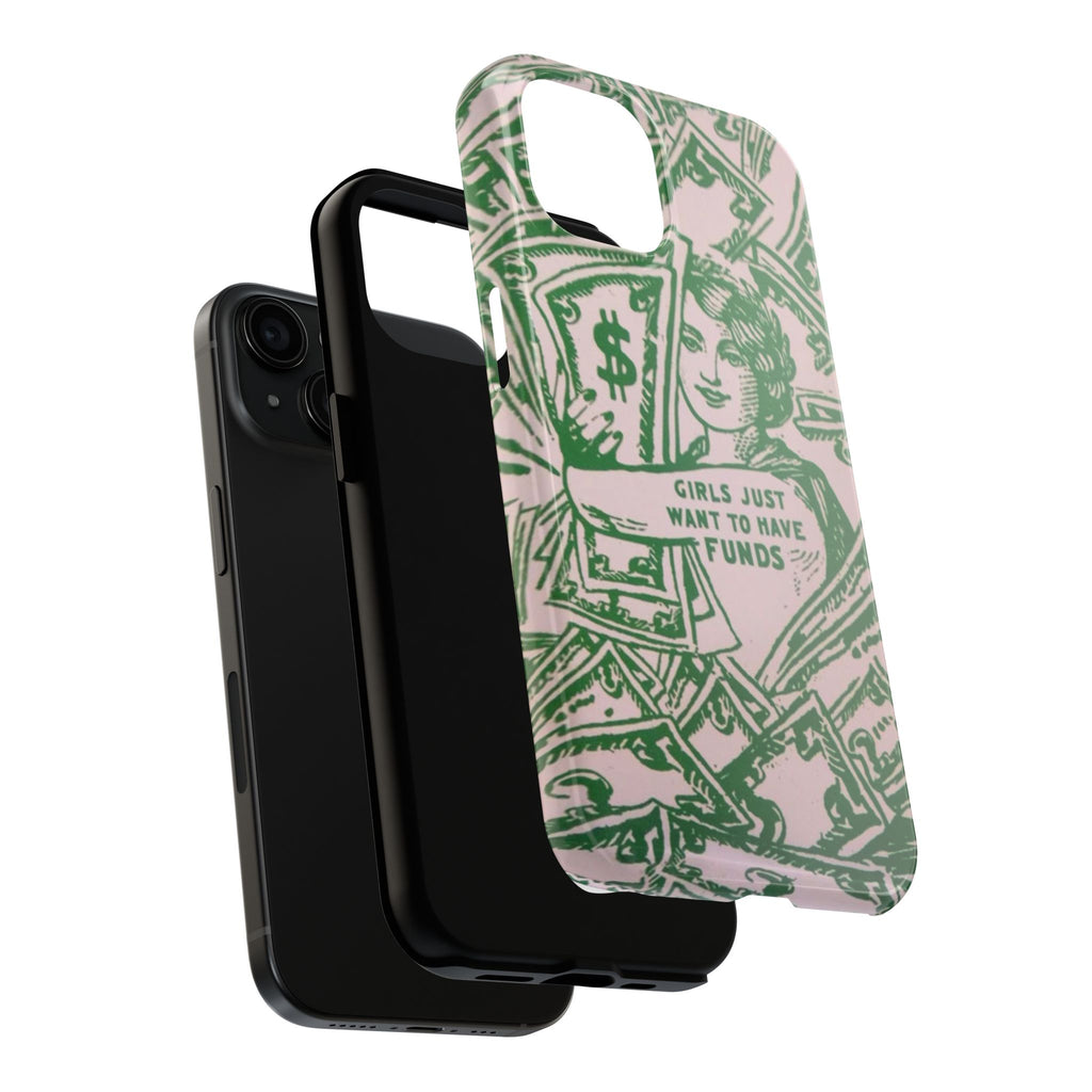 Girls Just Want to Have Funds Phone Case