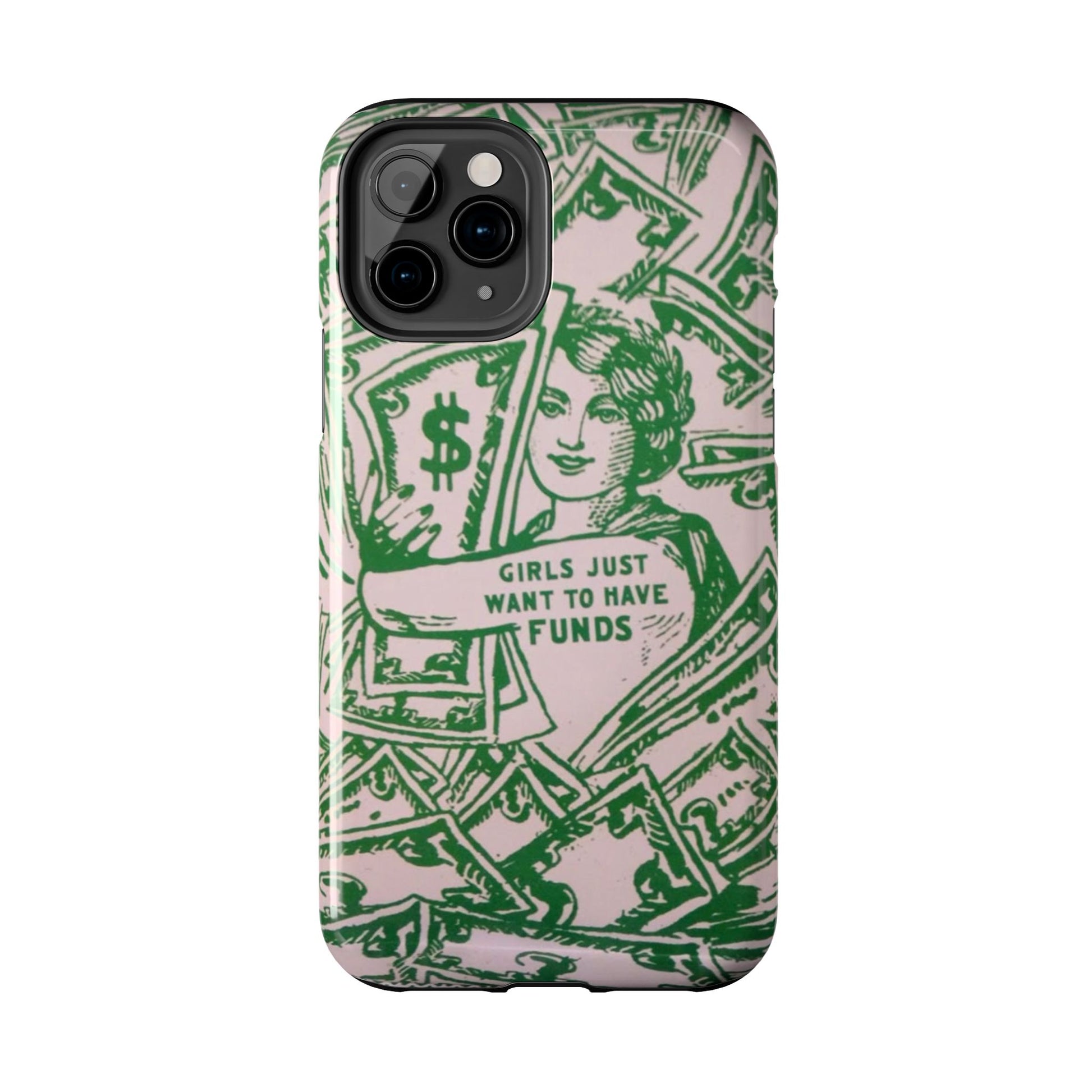 Girls Just Want to Have Funds Phone Case, Tough Phone Cover, Trendy Cell Phone Accessories, Gift for Her, Cute Feminist Case