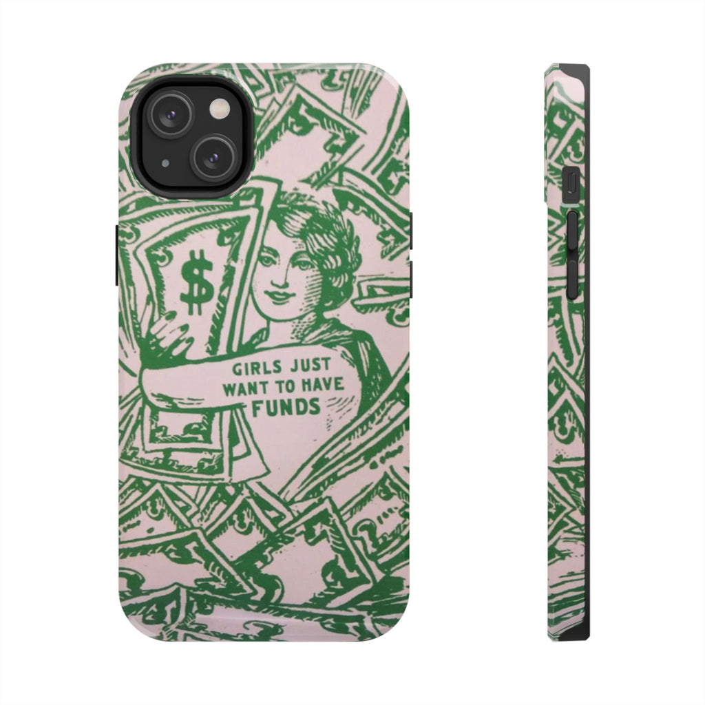 Girls Just Want to Have Funds Phone Case