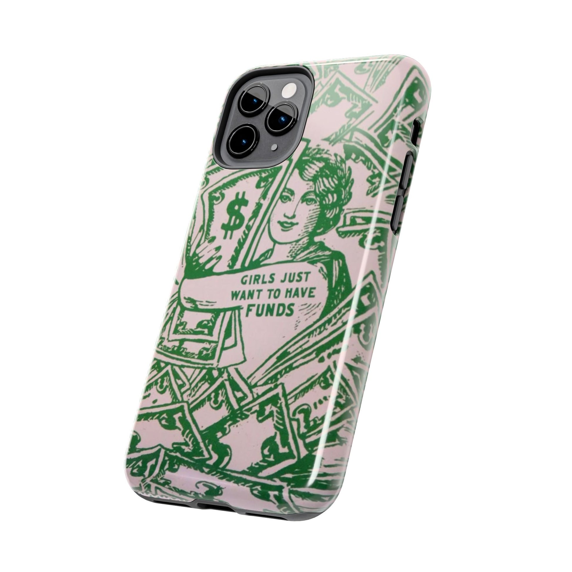 Girls Just Want to Have Funds Phone Case, Tough Phone Cover, Trendy Cell Phone Accessories, Gift for Her, Cute Feminist Case