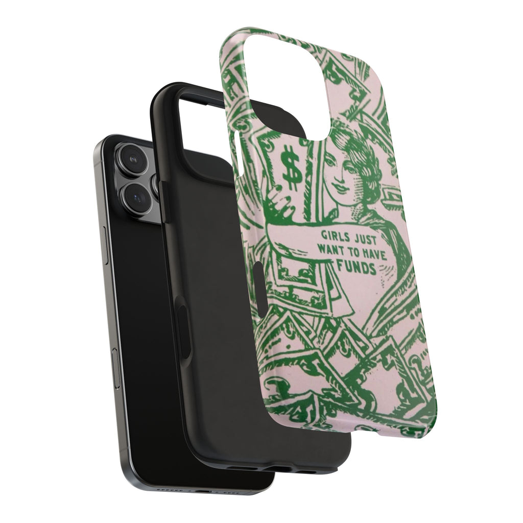 Girls Just Want to Have Funds Phone Case