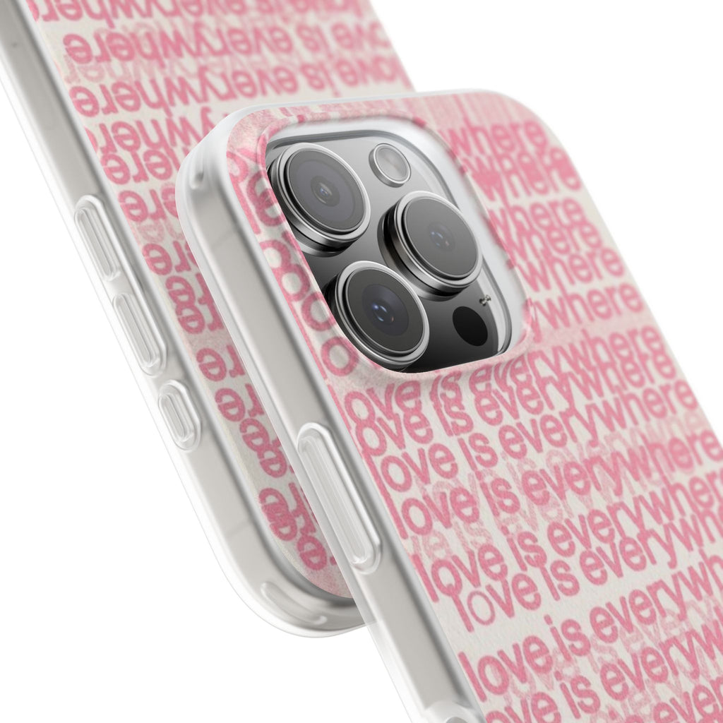 Love Is Everywhere Phone Case