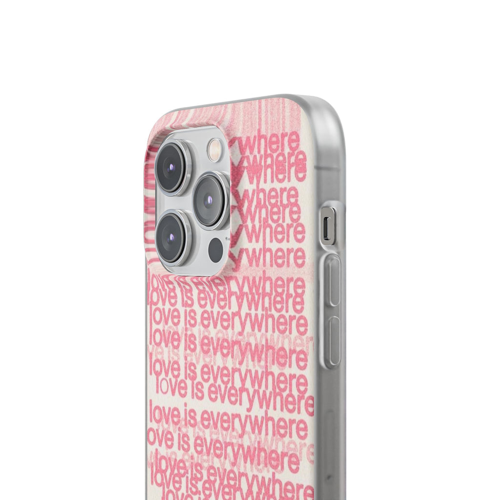 Love Is Everywhere Phone Case