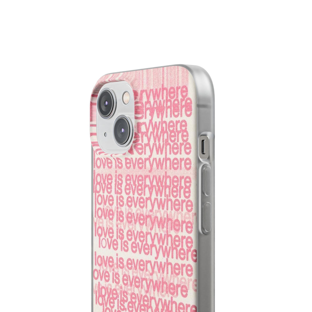 Love Is Everywhere Phone Case