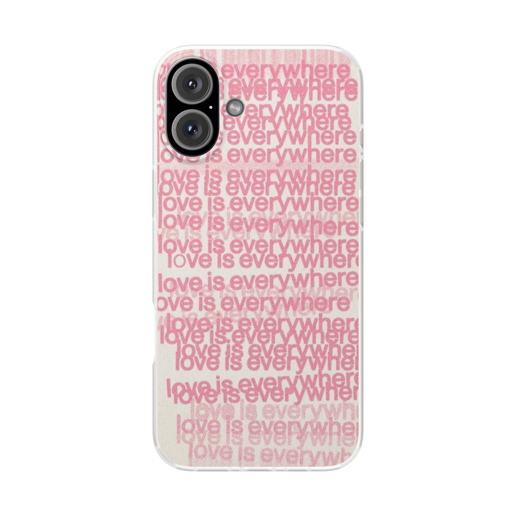 Love Is Everywhere Phone Case