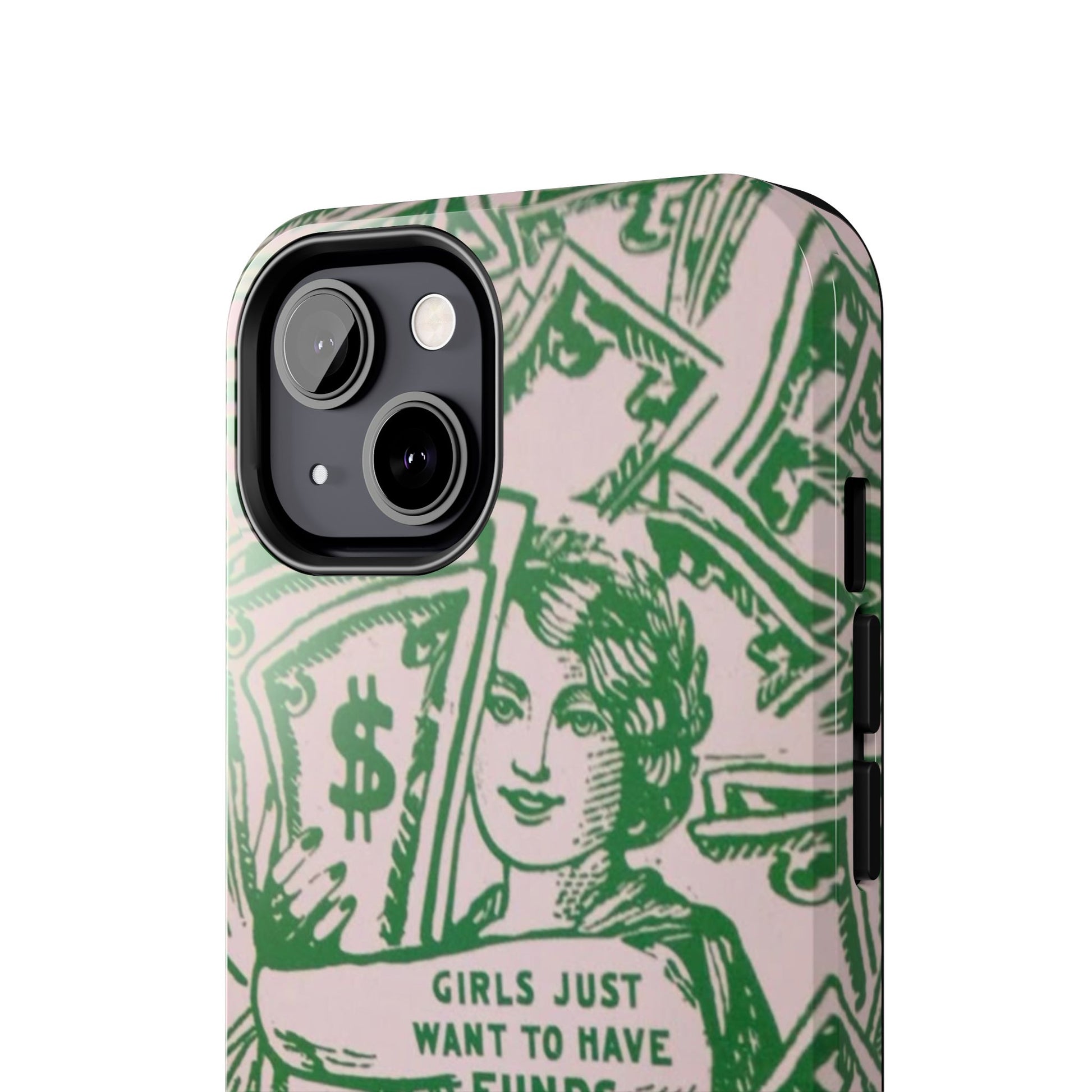 Girls Just Want to Have Funds Phone Case, Tough Phone Cover, Trendy Cell Phone Accessories, Gift for Her, Cute Feminist Case