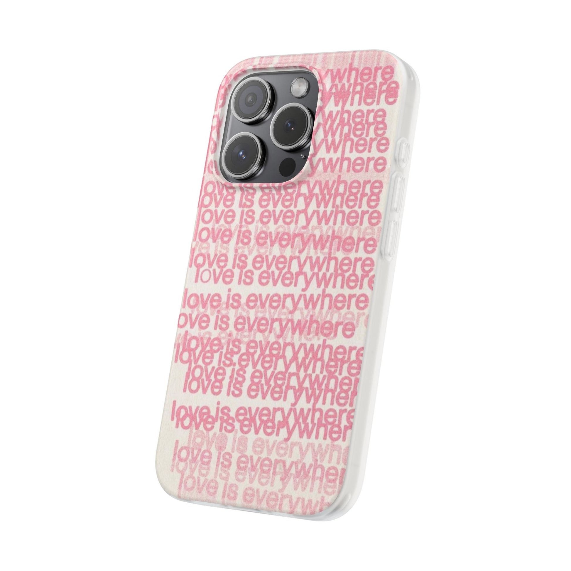 Love Is Everywhere Phone Case, Cute Flexi Case for Phone, Inspirational Phone Cover, Gift for Friends, Valentine’s Day, Everyday Use