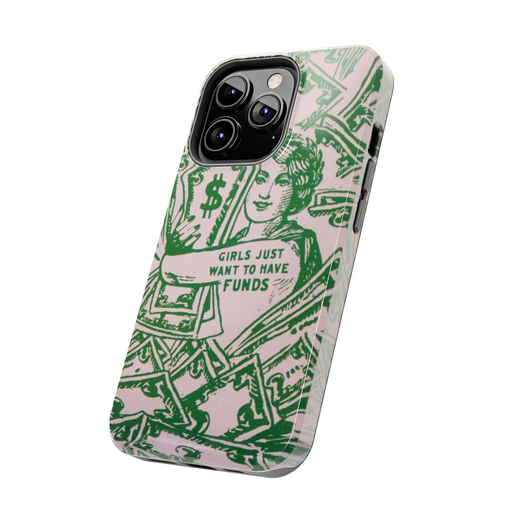 Girls Just Want to Have Funds Phone Case