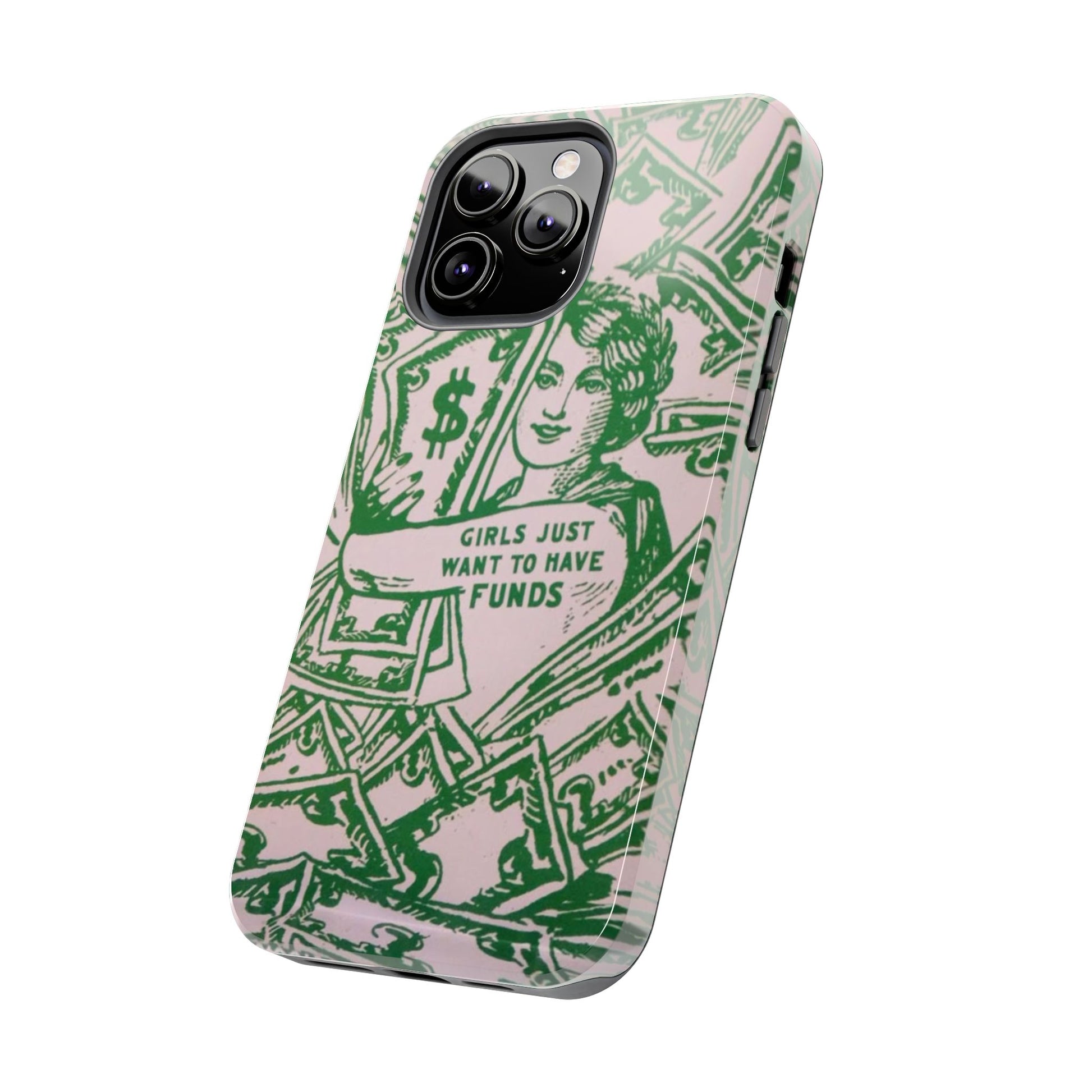 Girls Just Want to Have Funds Phone Case, Tough Phone Cover, Trendy Cell Phone Accessories, Gift for Her, Cute Feminist Case