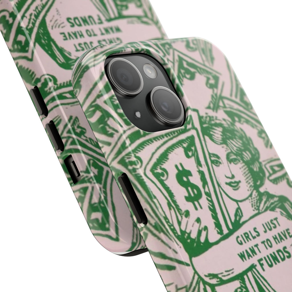 Girls Just Want to Have Funds Phone Case