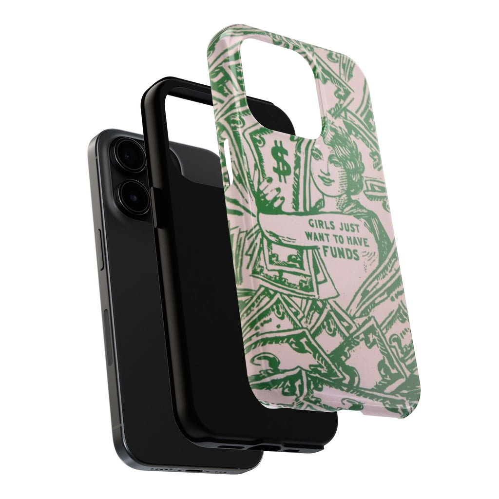 Girls Just Want to Have Funds Phone Case