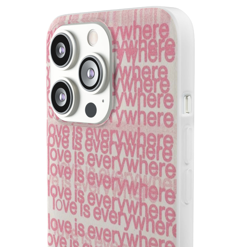 Love Is Everywhere Phone Case