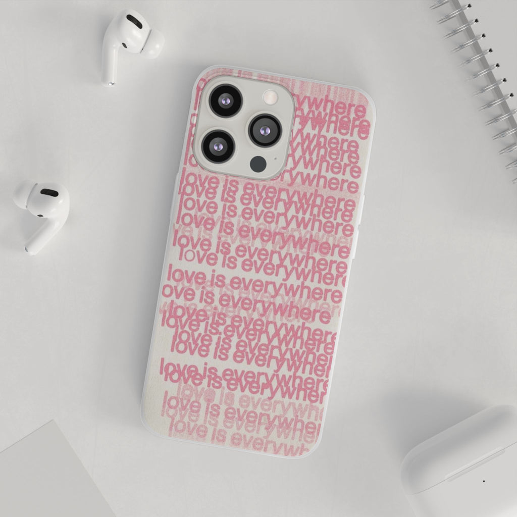 Love Is Everywhere Phone Case