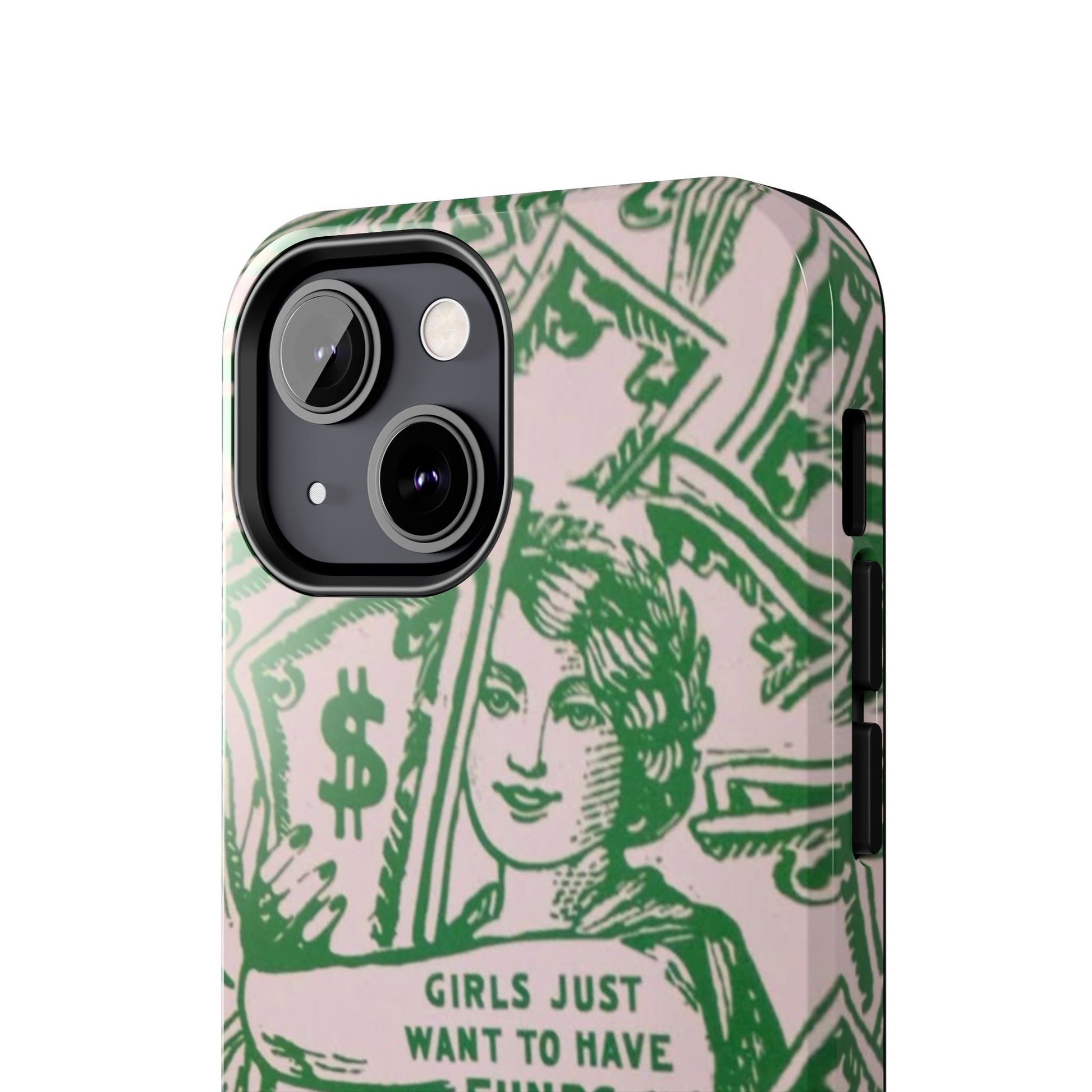 Girls Just Want to Have Funds Phone Case, Tough Phone Cover, Trendy Cell Phone Accessories, Gift for Her, Cute Feminist Case