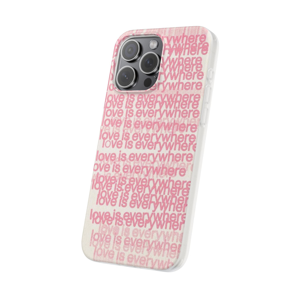 Love Is Everywhere Phone Case
