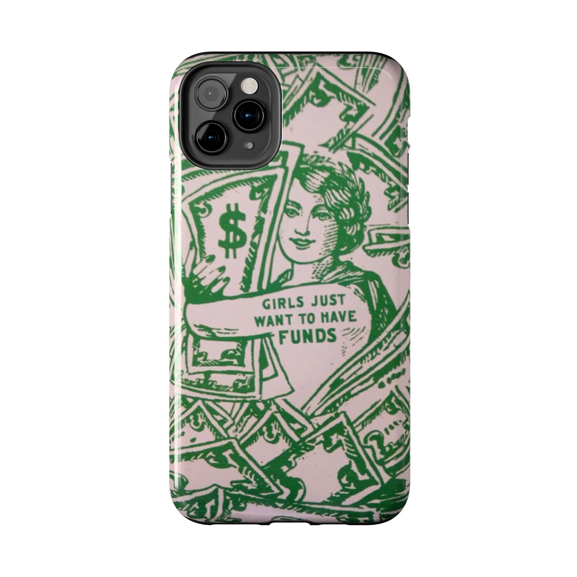 Girls Just Want to Have Funds Phone Case, Tough Phone Cover, Trendy Cell Phone Accessories, Gift for Her, Cute Feminist Case