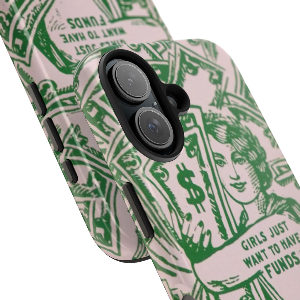 Girls Just Want to Have Funds Phone Case