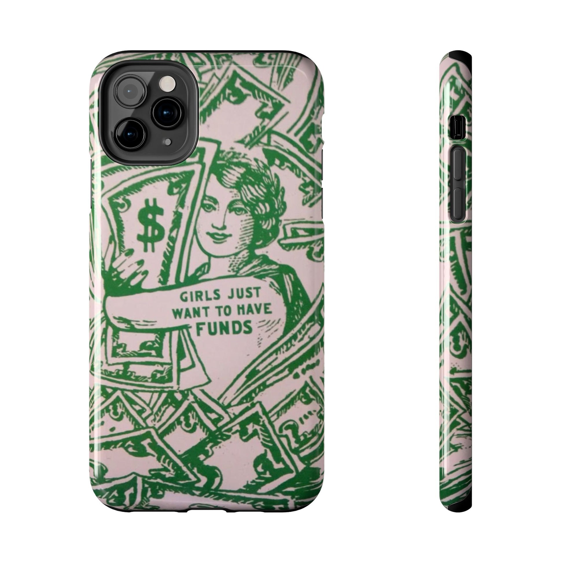 Girls Just Want to Have Funds Phone Case, Tough Phone Cover, Trendy Cell Phone Accessories, Gift for Her, Cute Feminist Case