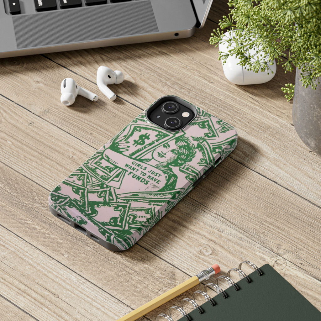 Girls Just Want to Have Funds Phone Case