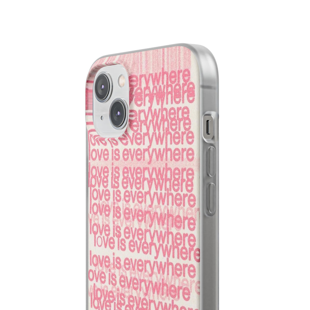 Love Is Everywhere Phone Case