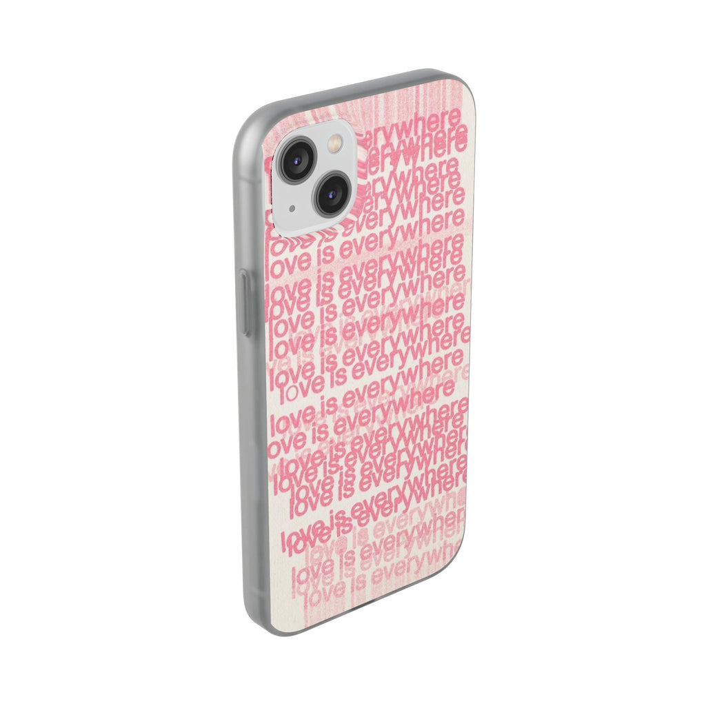 Love Is Everywhere Phone Case